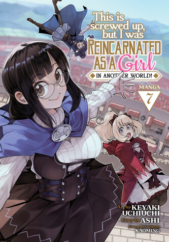 Cover of This Is Screwed Up, but I Was Reincarnated as a GIRL in Another World! (Manga) Vol. 7