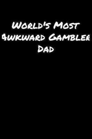 Cover of World's Most Awkward Gambler Dad