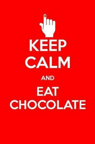 Cover of Keep Calm and Eat Chocolate