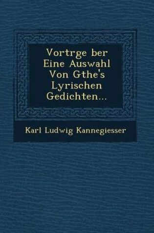 Cover of Vortr GE Ber Eine Auswahl Von G The's Lyrischen Gedichten...