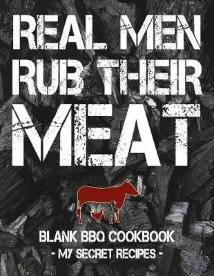 Book cover for Real Men Rub Their Meat