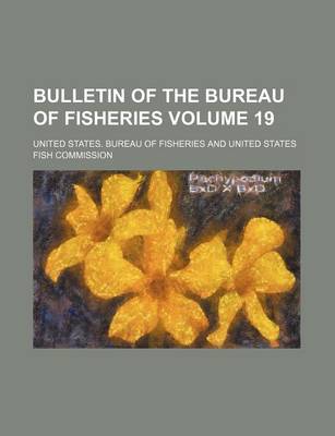 Book cover for Bulletin of the Bureau of Fisheries Volume 19