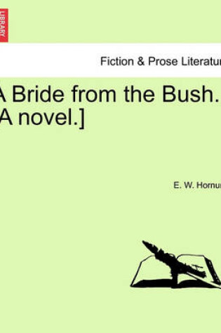 Cover of A Bride from the Bush. [A Novel.]