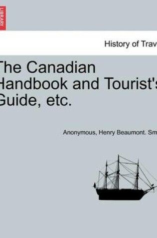 Cover of The Canadian Handbook and Tourist's Guide, Etc.