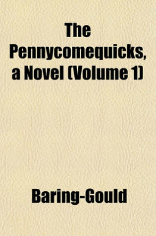 Cover of The Pennycomequicks, a Novel (Volume 1)