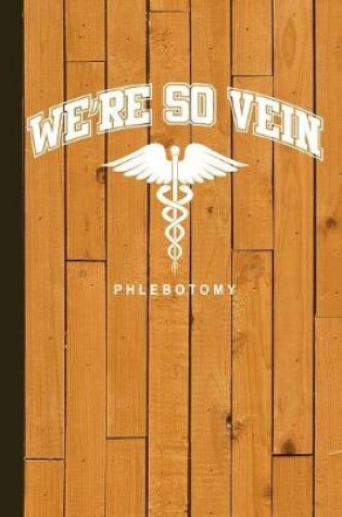 Cover of We're So Vein Phlebotomy