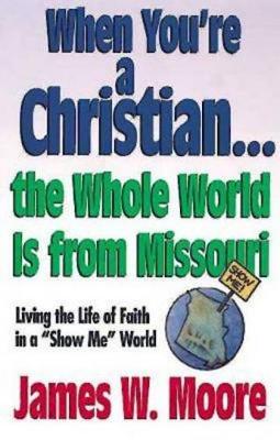 Book cover for When You're a Christian...the Whole World Is from Missouri - With Leaders Guide