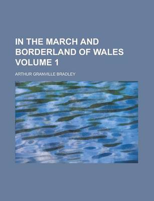 Book cover for In the March and Borderland of Wales Volume 1