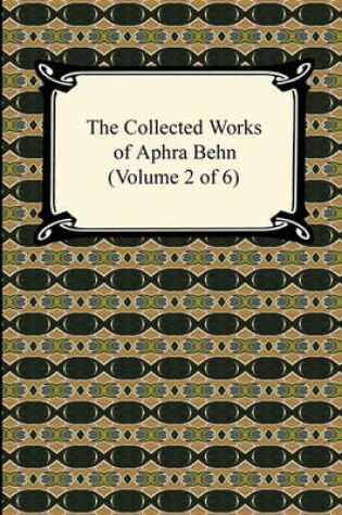 Cover of The Collected Works of Aphra Behn (Volume 2 of 6)