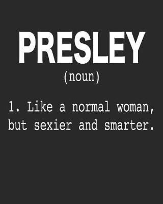 Book cover for Presley (Noun) 1. Like a Normal Woman, But Sexier and Smarter.