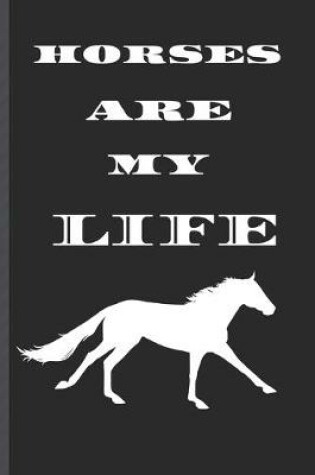 Cover of Horses Are My Life