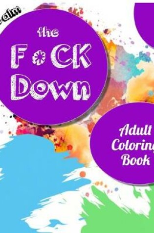 Cover of Calm the Fck Down adult coloring book