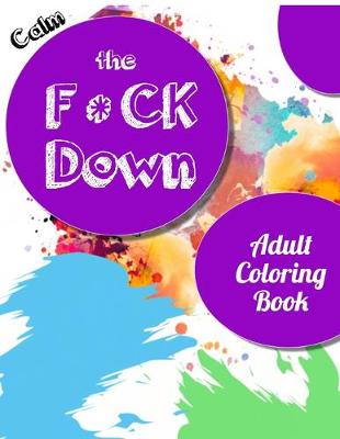 Book cover for Calm the Fck Down adult coloring book