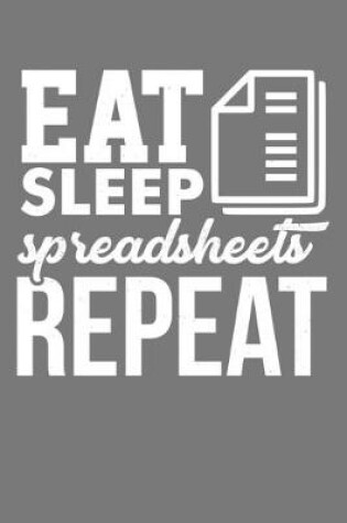 Cover of Eat Sleep Spreadsheets Repeat