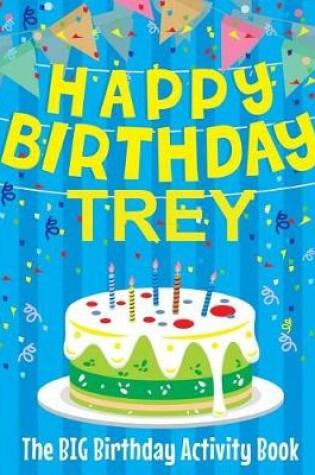 Cover of Happy Birthday Trey - The Big Birthday Activity Book