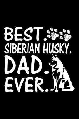 Book cover for Best. Siberian Husky. Dad. Ever.