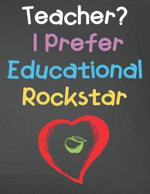 Book cover for Teacher I Prefer Educational Rockstar