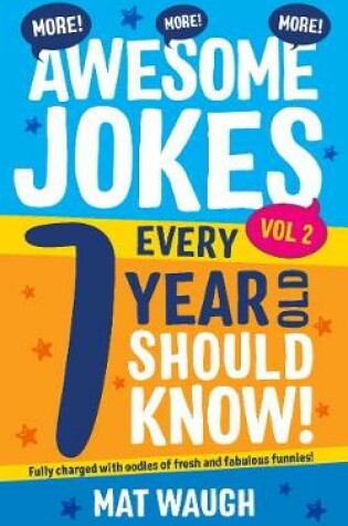 Cover of More Awesome Jokes Every 7 Year Old Should Know!