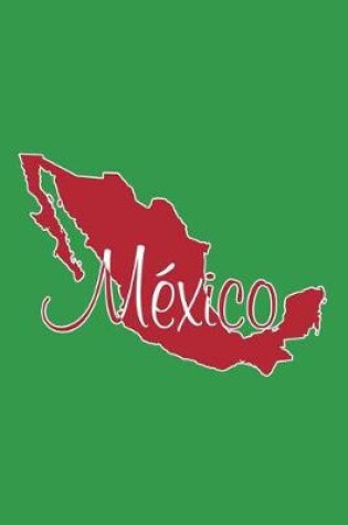 Cover of Mexico - Green, Red & White Lined Notebook with Margins