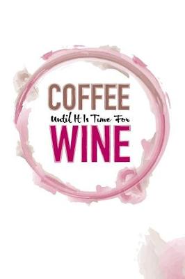 Book cover for Coffee Until It Is Time for Wine