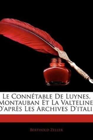 Cover of Le Connétable De Luynes, Montauban Et La Valteline