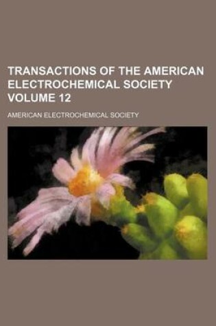 Cover of Transactions of the American Electrochemical Society Volume 12