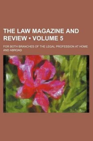 Cover of Law Magazine and Law Review Volume 5