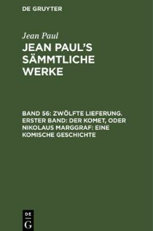 Cover of Zwoelfte Lieferung. Erster Band: Der Komet, Oder Nikolaus Marggraf. Eine Komische Geschichte