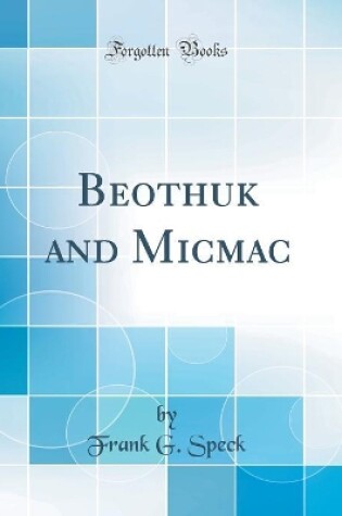 Cover of Beothuk and Micmac (Classic Reprint)