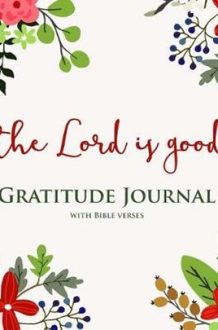 Cover of Large Print the Lord Is Good Gratitude Journal with Bible Verses
