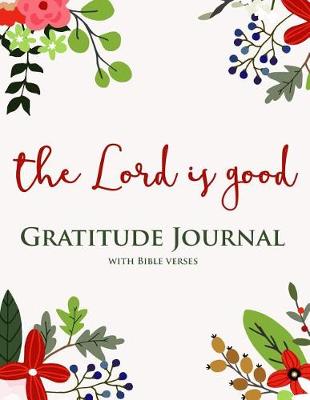 Book cover for Large Print the Lord Is Good Gratitude Journal with Bible Verses