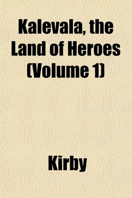 Book cover for Kalevala, the Land of Heroes (Volume 1)