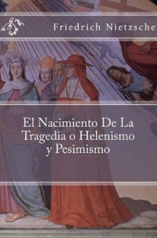 Cover of El Nacimiento De La Tragedia o Helenismo y Pesimismo