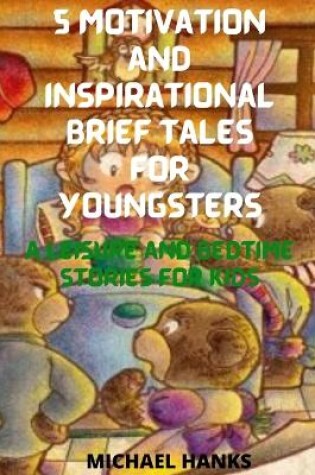 Cover of 5 Motivation and Inspirational Brief tales for Youngsters