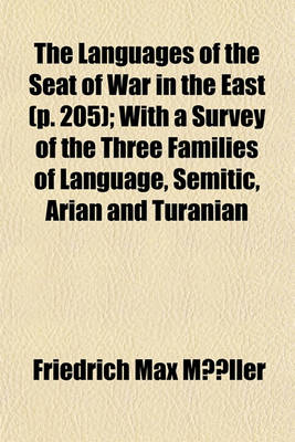 Book cover for The Languages of the Seat of War in the East Volume P. 205; With a Survey of the Three Families of Language, Semitic, Arian and Turanian