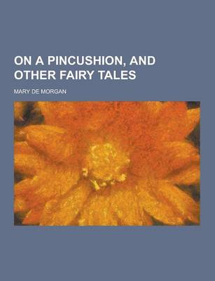 Book cover for On a Pincushion, and Other Fairy Tales