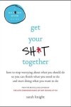 Book cover for Get Your Sh*t Together