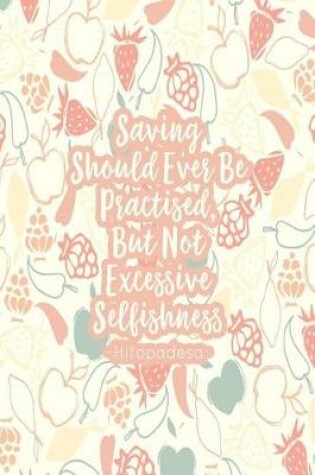 Cover of Saving Should Ever Be Practised, But Not Excessive Selfishness