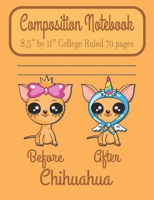 Book cover for Composition Notebook 8.5" by 11" College Ruled 70 pages Before After Chocolate Chihuahua