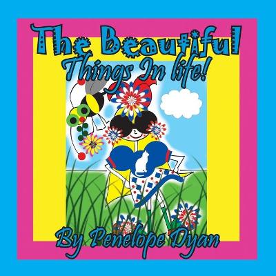 Book cover for The Beautiful Things In Life!