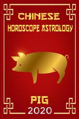 Book cover for Pig Chinese Horoscope & Astrology 2020