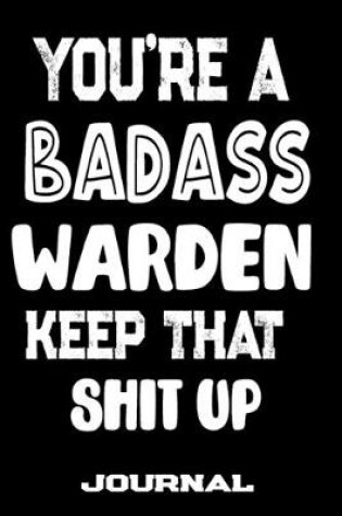 Cover of You're A Badass Warden Keep That Shit Up