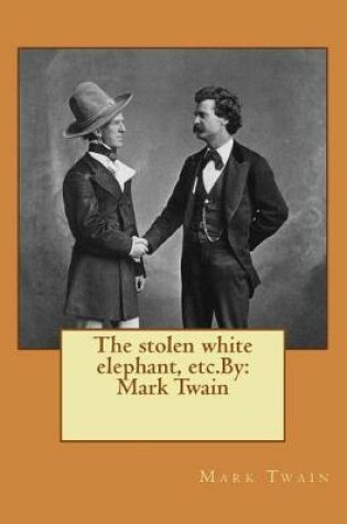 Cover of The stolen white elephant, etc.By