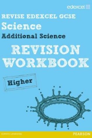 Cover of Revise Edexcel: Edexcel GCSE Additional Science Revision Workbook - Higher
