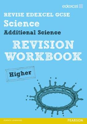 Book cover for Revise Edexcel: Edexcel GCSE Additional Science Revision Workbook - Higher