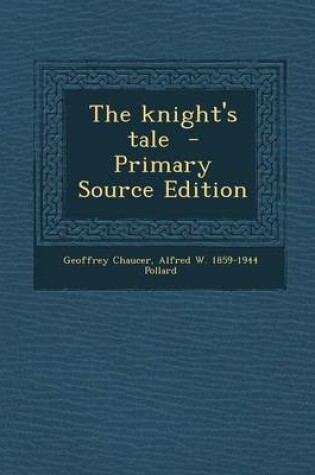Cover of The Knight's Tale - Primary Source Edition