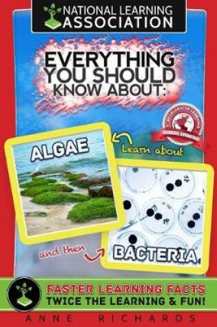 Cover of Everything You Should Know About Algae and Bacteria