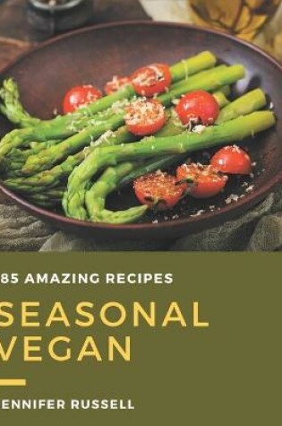 Cover of 185 Amazing Seasonal Vegan Recipes