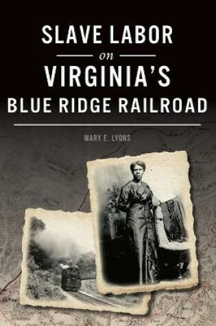 Cover of Slave Labor on Virginia's Blue Ridge Railroad