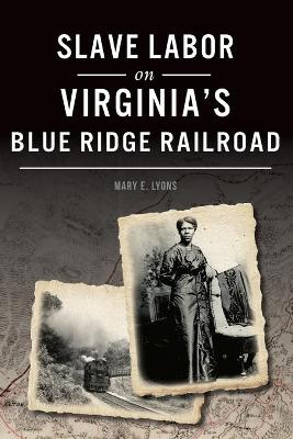 Book cover for Slave Labor on Virginia's Blue Ridge Railroad